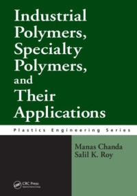 Chanda Manas, Roy Salil K. — Industrial Polymers, Specialty Polymers, and Their Applications