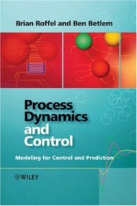 Brian Roffel, Ben Betlem — Process Dynamics and Control: Modeling for Control and Prediction
