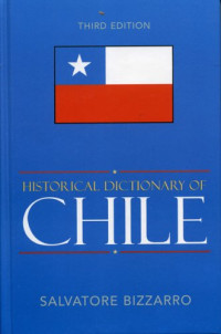 Salvatore Bizzarro — Historical Dictionary of Chile (Historical Dictionaries of the Americas)