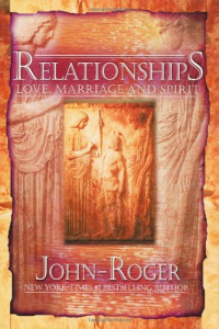 John-Roger — Relationships: Love, Marriage, and Spirit
