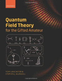 Tom Lancaster, Stephen J. Blundell — Quantum Field Theory for the Gifted Amateur