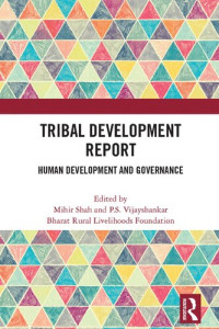 Mihir Shah, P.S. Vijayshankar, (eds.) — Tribal Development Report: Human Development and Governance