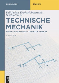 Eberhard Brommundt; Gottfried Sachs; Delf Sachau — Technische Mechanik: Statik-Elastostatik-Kinematik-Kinetik