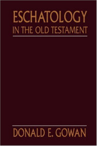Donald Gowan — Eschatology in the Old Testament