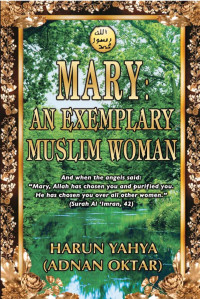 Harun Yahya — Mary: An Exemplary Muslim Woman