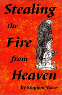 Stephen Mace — Stealing the Fire from Heaven