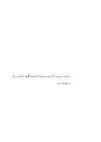 Allen Downey, Jeffrey Elkner, Chris Meyers — Aprenda a pensar como un programador con Python