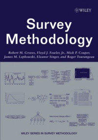 Robert M. Groves, Floyd J. Fowler Jr., Mick P. Couper, James M. Lepkowski, Eleanor Singer, Roger Tourangeau — Survey Methodology