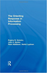 Eugene N. Sokolov, Heikki Lyytinen, Risto Naatanen, Evgeni N. Sokolov, John Spinks — The Orienting Response in Information Processing