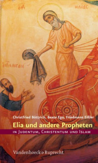 Christfried Böttrich, Beate Ego, Friedmann Eißler — Elia und andere Propheten in Judentum, Christentum und Islam