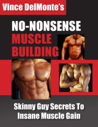 Vince DelMonte — No Nonsense Muscle Building