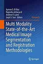 Ayman S El-Baz; et al — Multi modality state-of-the-art medical image segmentation and registration methodologies Volume 2