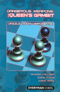 Richard Palliser, Glenn Flear, Chris Ward — Dangerous Weapons: The Queens Gambit: Dazzle Your Opponents! (Dangerous Weapons Series)
