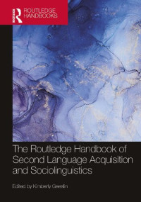 Geeslin, Kimberly (editor) — The Routledge Handbook of Second Language Acquisition and Sociolinguistics