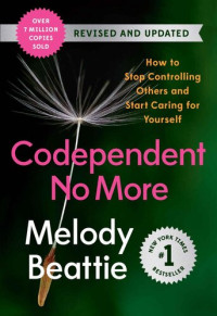 Melody Beattie — Codependent No More: How to Stop Controlling Others and Start Caring for Yourself, Revised and Updated