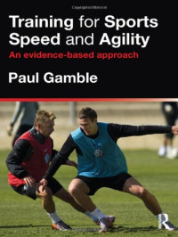 Paul Gamble — Training for Sports Speed and Agility: An Evidence-Based Approach