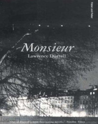 Lawrence Durrell — Monsieur, or the Prince of Darkness (Faber Fiction Classics)
