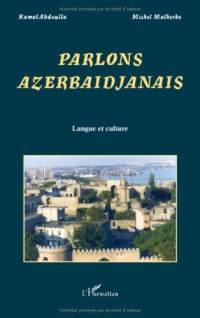 Kamal Abdoulla, Michel Malherbe — Parlons azerbaïdjanais : Langue et culture