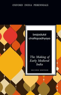 Brajadulal Chattopadhyaya — The Making of Early Medieval India