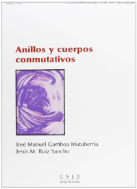 Jose Manuel Gamboa Mutuberria, Jesus M. Ruiz Sancho — Anillos y cuerpos conmutativos