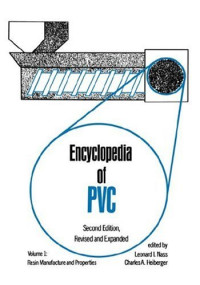 Leonard I. Nass, Charles A. Heiberger — Encyclopedia of PVC, Volume 1 - Resin Manufacture and Properties. Second Edition, Revised and Expanded