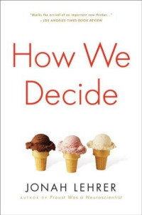 Jonah Lehrer — How We Decide