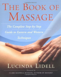 Lucinda Lidell — The book of massage : the complete step-by-step guide to Eastern and Western techniques