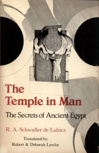 R.A. Schwaller de Lubicz, Lucie Lamy — The Temple in Man - The Secrets of Ancient Egypt