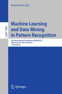Perner, Petra — Machine learning and data mining in pattern recognition 9th international conference ; proceedings