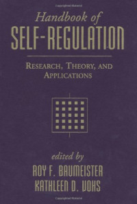 Roy F. Baumeister, Kathleen D. Vohs — Handbook of Self-Regulation: Research, Theory, and Applications