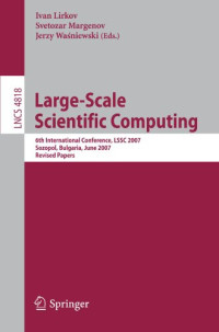 Owe Axelsson, János Karátson (auth.), Ivan Lirkov, Svetozar Margenov, Jerzy Waśniewski (eds.) — Large-Scale Scientific Computing: 6th International Conference, LSSC 2007, Sozopol, Bulgaria, June 5-9, 2007. Revised Papers