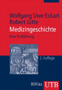 Wolfgang Eckart, Robert Jütte — Medizingeschichte