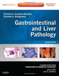 Christine A. Iacobuzio-Donahue MD  PhD, Elizabeth A. Montgomery MD — Gastrointestinal and Liver Pathology: A Volume in the Series: Foundations in Diagnostic Pathology