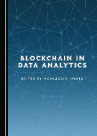 Mohiuddin Ahmed (Editor) — Blockchain in Data Analytics