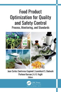 Juan Carlos Contreras-Esquivel (editor) & Laxmikant S. Badwaik (editor) & Porteen Kannan (editor) & A. K. Haghi (editor) — Food Product Optimization for Quality and Safety Control: Process, Monitoring, and Standards