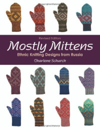 Charlene Schurch — Mostly Mittens: Ethnic Knitting Designs from Russia