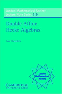 Ivan Cherednik — Double affine Hecke algebra
