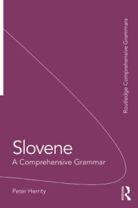 Peter Herrity — Slovene: A Comprehensive Grammar