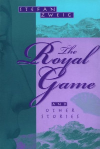 Stefan Zweig — The Royal Game & Other Stories