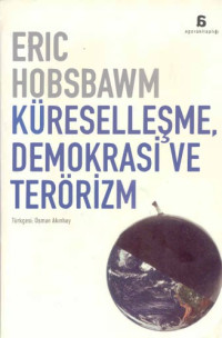 Eric J. Hobsbawm — Küreselleşme Demokrasi ve Terörizm
