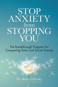 Helen Odessky — Stop Anxiety from Stopping You: The Breakthrough Program for Conquering Panic and Social Anxiety