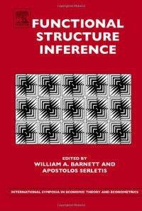 William A. Barnett — Functional Structure Inference, Volume 18 (International Symposia in Economic Theory and Econometrics) (International Symposia in Economic Theory and Econometrics) ... in Economic Theory and Econometrics)