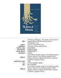 Ronald Raymond Atkinson — The Roots of Ethnicity - The Origins of the Acholi of Uganda Before 1800 (University of Pennsylvania Press Ethnohistory Series)