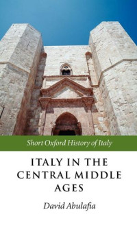 David Abulafia — Italy in the Central Middle Ages 1000-1300
