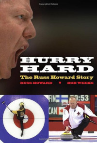 Russ Howard, Bob Weeks — Hurry Hard: The Russ Howard Story