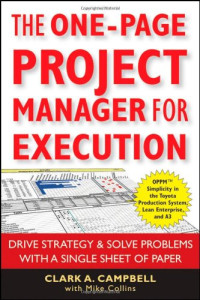 Clark A. Campbell, Mike Collins — The One-Page Project Manager for Execution: Drive Strategy and Solve Problems with a Single Sheet of Paper
