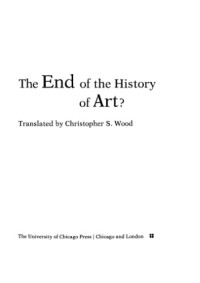 Hans Belting, Christopher S. Wood — The End of the History of Art?