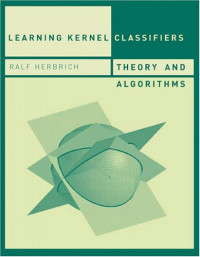 Ralf Herbrich — Learning Kernel Classifiers: Theory and Algorithms