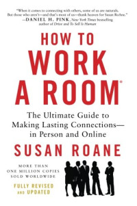 Susan RoAne — How to Work a Room: The Ultimate Guide to Making Lasting Connections--In Person and Online