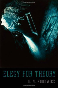 D. N. Rodowick — Elegy for Theory